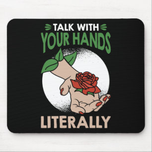 Talk with your hands literally American Sign Langu Mouse Mat
