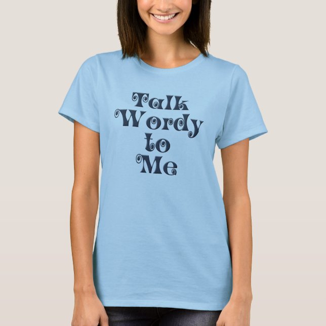 Talk Wordy to Me Large Logo Shirt (Front)