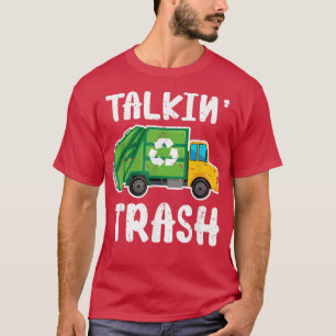 Talkin Trash Garbage Collector Truck Trash Garbage T-Shirt