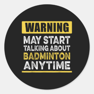 Talking About Badminton Anytime Funny Badminton Pl Classic Round Sticker