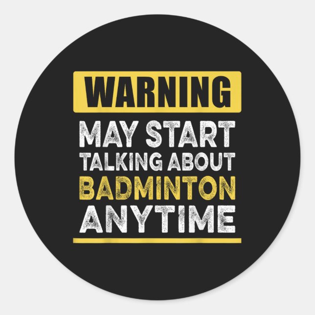 Talking About Badminton Anytime Funny Badminton Pl Classic Round Sticker (Front)