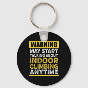 Talking About Indoor Climbing Anytime Funny Climbe Key Ring