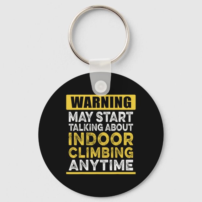 Talking About Indoor Climbing Anytime Funny Climbe Key Ring (Front)