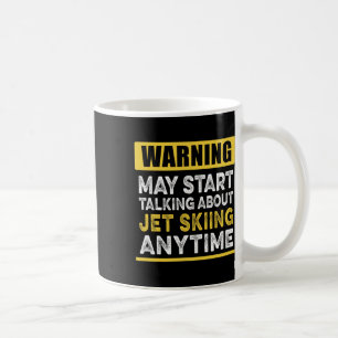 Talking About Jet Skiing Anytime Funny Jet Skier Coffee Mug