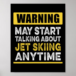 Talking About Jet Skiing Anytime Funny Jet Skier  Poster