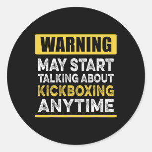 Talking About Kickboxing Anytime Funny Kickboxer Classic Round Sticker