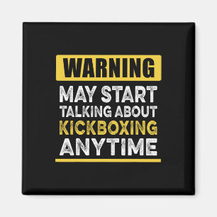 Talking About Kickboxing Anytime Funny Kickboxer  Magnet