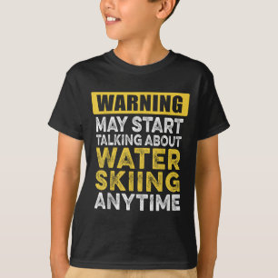 Talking About Water Skiing Anytime Funny Water Ski T-Shirt