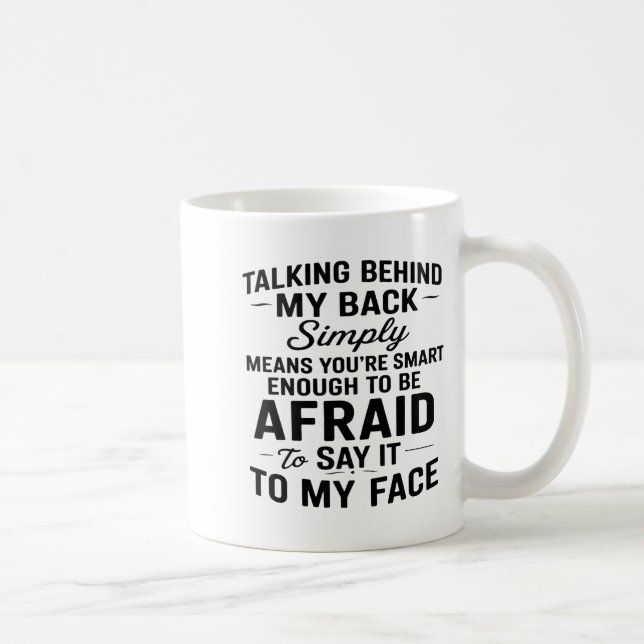 Talking Behind My Back Simply Means You're Smart E Coffee Mug (Right)