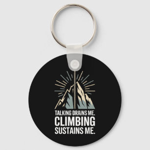 Talking Drains Me Climbing Sustains Me Rock Climbe Key Ring