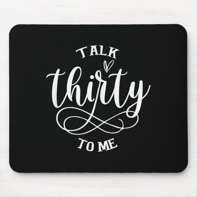Talking Thirty To Me Funny 30 Years Old 30th Birth Mouse Mat (Front)