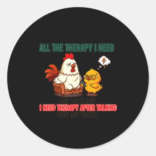 Talking To My Sister Is All The Therapy I Need Fun Classic Round Sticker