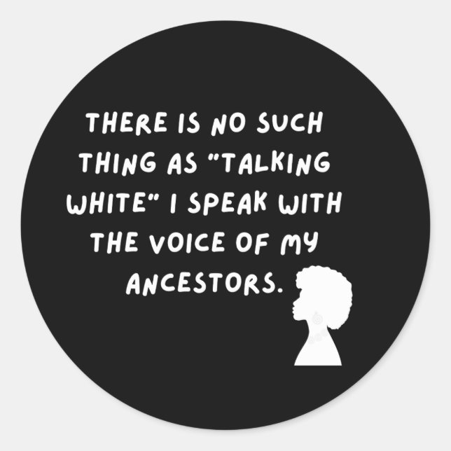Talking White- Speaking with the Voice of My  Classic Round Sticker (Front)