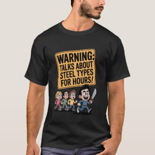 Talks Steel Types Knife Collector Enthusiast Blade T-Shirt