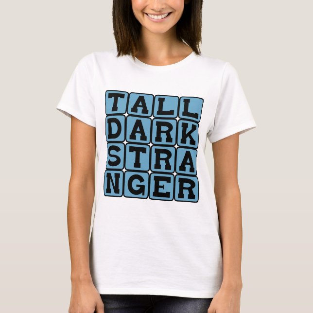 Tall Dark Stranger, Eligible Bachelor T-Shirt (Front)