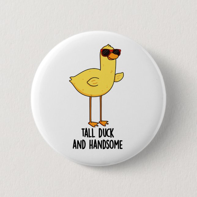 Tall Duck And Handsome Funny Animal Pun  6 Cm Round Badge (Front)