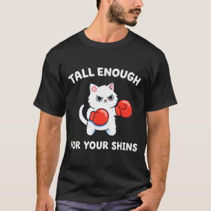 Tall enough for your shins cute boxing cat humor T T-Shirt