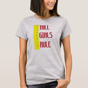 Tall Girls Rule T-Shirt