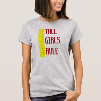 Tall Girls Rule T-Shirt
