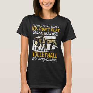 Tall People Play Volleyball Funny Graphic Volleyba T-Shirt