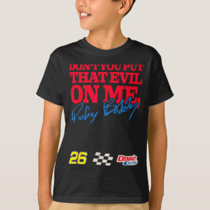 Talladega Nights Don't Put That Evil On Me Funny M T-Shirt