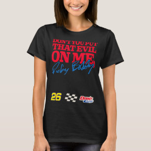 Talladega Nights Don't Put That Evil On Me Funny M T-Shirt
