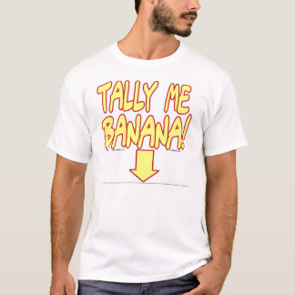 Tally Me Banana! T-Shirt