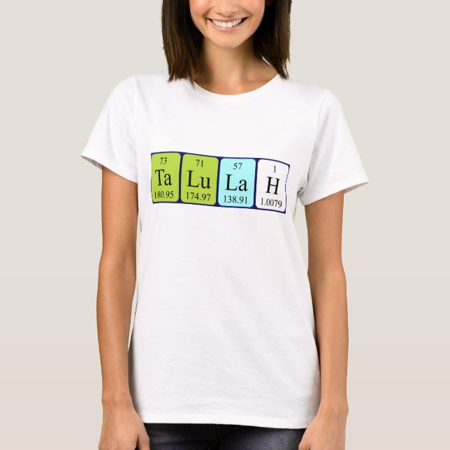 Talulah periodic table name shirt (Front)