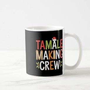Tamale Making Crew Funny Mexican Christmas Holiday Coffee Mug