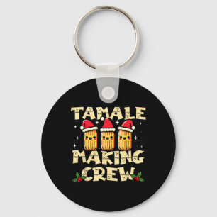 Tamale Making Crew Tamale Season Fun Mexican Chris Key Ring