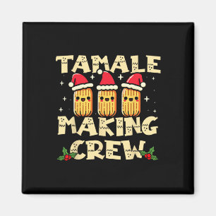Tamale Making Crew Tamale Season Fun Mexican Chris Magnet