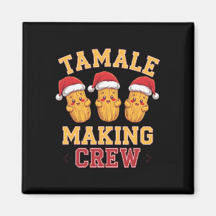Tamale Making Crew Tamale Season Funny Mexican Chr Magnet