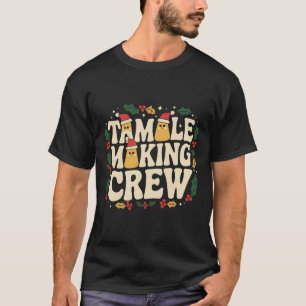 Tamale Making Crew Tamale Season Funny Mexican Chr T-Shirt