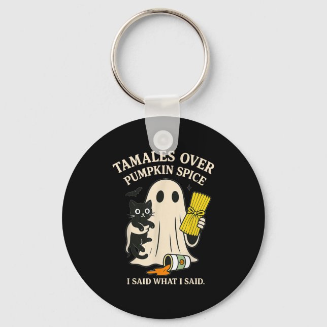 Tamales Over Pumpkin Sce I Said What I Said Hallow Key Ring (Front)