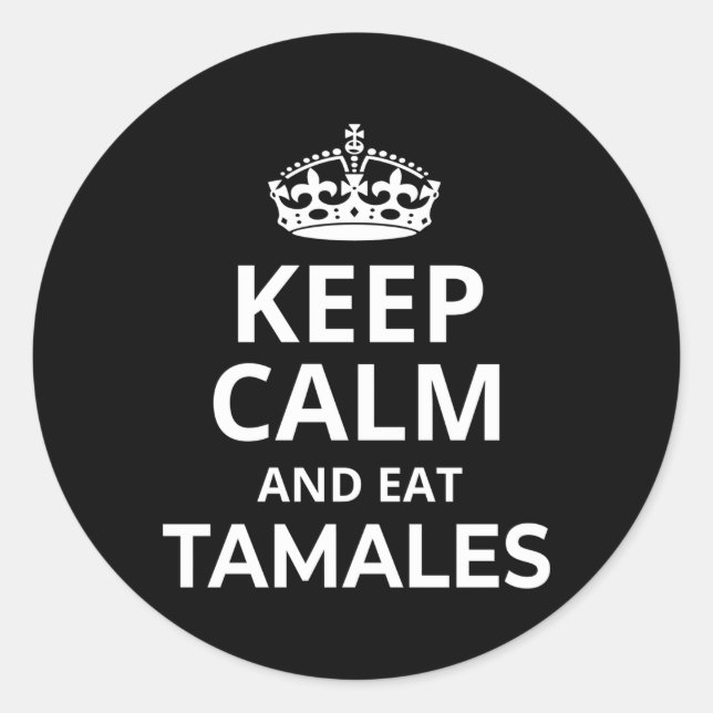 Tamales Saying Keep Calm And Eat Tamales Classic Round Sticker (Front)