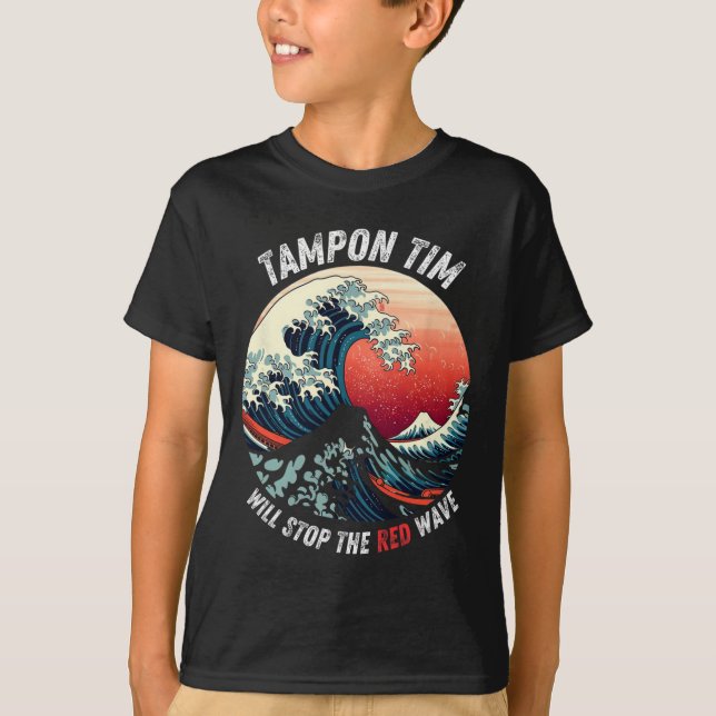Tampon Tim Will Stop The Red Wave Funny Harris Whe T-Shirt (Front)