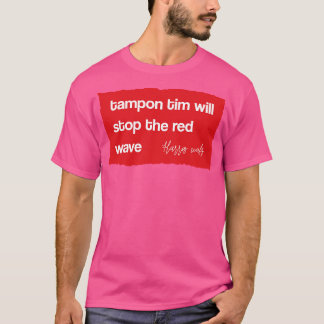 tampon tim will stop the red wave TShirt