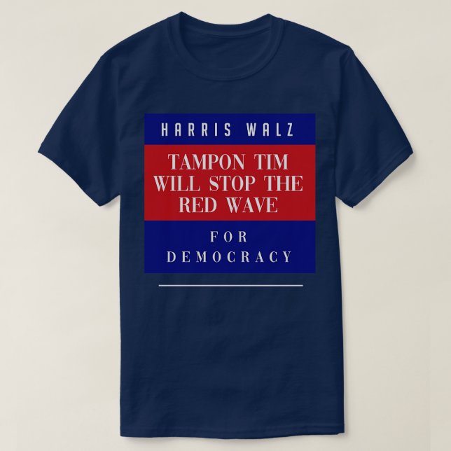 tampon tim will stop the red wave TShirt 1 (Design Front)