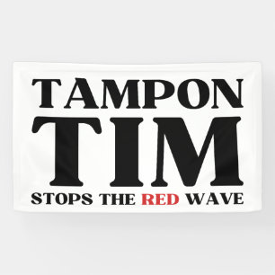 Tampon Tim Will Stops The Red Wave-Tim Walz 2024 Banner