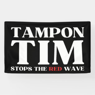 Tampon Tim Will Stops The Red Wave-Tim Walz 2024 Banner