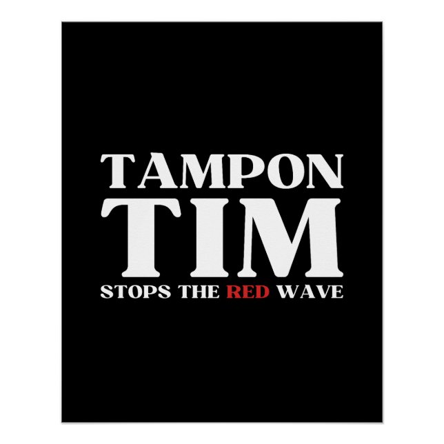 Tampon Tim Will Stops The Red Wave-Tim Walz 2024 Poster (Front)