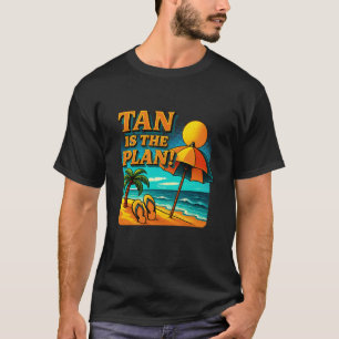 TAN is The Plan Retro Sunset Beach Pool Vacation P T-Shirt