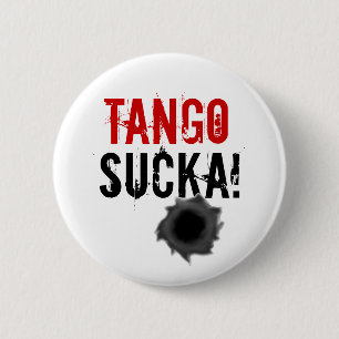 Tango sucka! bullet hole design button / badge