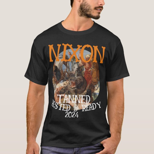 Tanned Rested & Ready NIXON 2024 President T-Shirt (Front)