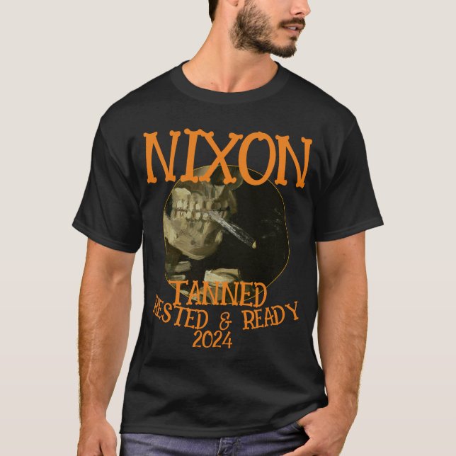 Tanned Rested & Ready NIXON 2024 President T-Shirt (Front)