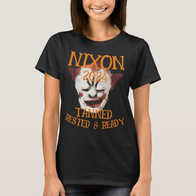 Tanned Rested & Ready NIXON 2024 President T-Shirt (Front)