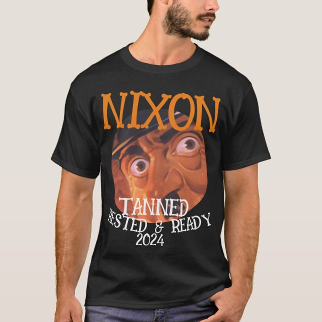 Tanned Rested & Ready NIXON 2024 President T-Shirt (Front)