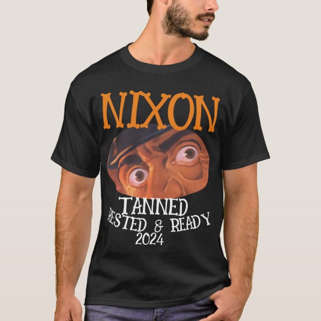 Tanned Rested & Ready NIXON 2024 President T-Shirt (Front)