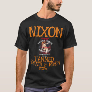Tanned Rested & Ready NIXON 2024 President T-Shirt