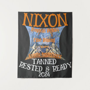 Tanned Rested & Ready NIXON 2024 President Tapestry